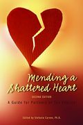 Mending A Shattered Heart: A Guide For Partners Of Sex Addicts