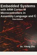 Embedded Systems with Arm Cortex-M Microcontrollers in Assembly Language and C: Third Edition