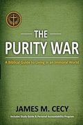The Purity War: A Biblical Guide to Living in an Immoral World
