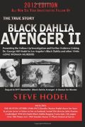 Black Dahlia Avenger II: Presenting the Follow-Up Investigation and Further Evidence Linking Dr. George Hill Hodel to Los Angeles's Black Dahli