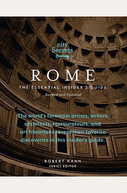 City Secrets Rome: The Essential Insider's Guide, Revised And Updated City Secrets Rome: The Essential Insider's Guide, Revised And Updated