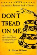 Don't Tread On Me: An American Patriot's Book Of Quotes
