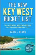 The New Key West Bucket List: 100 Offbeat Adv