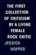 The First Collection Of Criticism By A Living Female Rock Critic