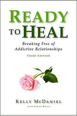 Ready To Heal: Breaking Free Of Addictive Relationships Ready To Heal: Breaking Free Of Addictive Relationships