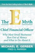 The E-Myth Chief Financial Officer: Why Most Small Businesses Run Out Of Money And What To Do About It
