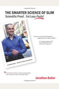The Smarter Science Of Slim: What The Actual Experts Have Proven About Weight Loss, Health, And Fitness