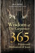 Wisdom of the Carpenter: 365 Prayers and Meditations of Jesus