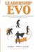 Leadership Evo: A Practical Guide For Transforming Leadership In Your Organization And Unlocking Your Highest Potential