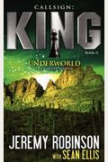 Callsign: King Ii - Underworld: King - Book 2 - Underworld (A Jack Sigler - Chess Team Novella)