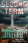 SECOND TERM A Novel of America in the Last Days
