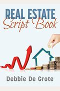 Debbie de Grote's Real Estate Script Book