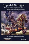 Imperial Gazetteer: Ghouls And Vampires Of The Midgard Campaign Setting