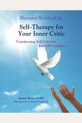 Illustrated Workbook For Self-Therapy For Your Inner Critic: Transforming Self-Criticism Into Self-Confidence