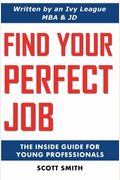 Find Your Perfect Job: The Inside Guide For Young Professionals