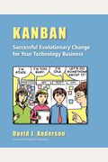 Kanban: Successful Evolutionary Change For Your Technology Business: Successful Evolutionary Change For Your Technology Busine
