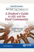 Don't Just Sign... Communicate!: A Student's Guide to ASL and the Deaf Community