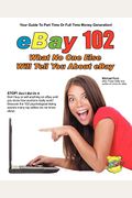 Ebay 102: What No One Else Will Tell You About Ebay