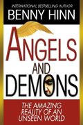Angels And Demons: The Amazing Reality Of An Unseen World