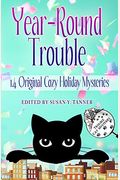 Year-Round Trouble: 14 Original Trouble Cat Cozy Holiday Mysteries