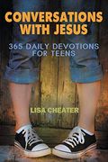 Conversations with Jesus: 365 Daily Devotions for Teens