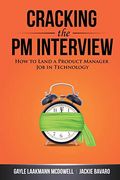 Cracking The Pm Interview: How To Land A Product Manager Job In Technology