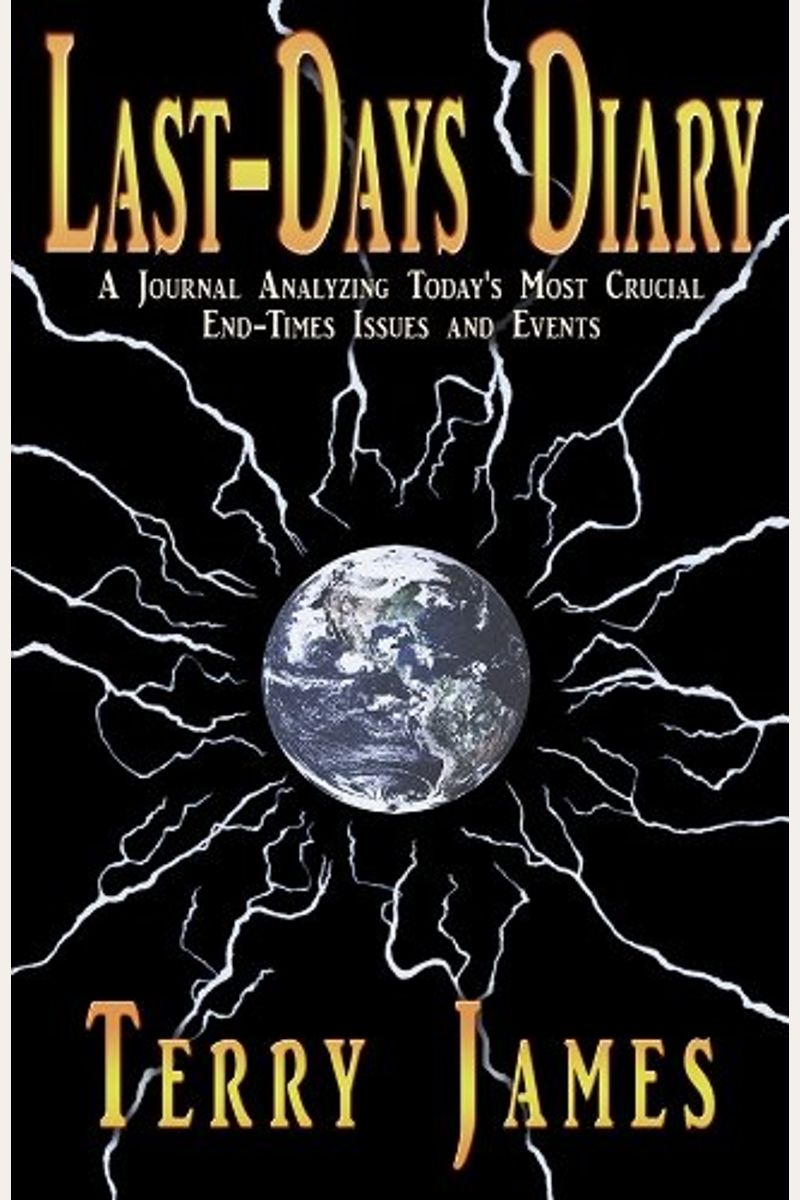 Last-Days Diary: A Journal Analyzing Today's Most Crucial End-Times Issues and Events
