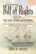 The Second Bill Of Rights And The New Federalist Papers: Eleven Amendments To The United States Constitution And Fifty Papers That Present Them.