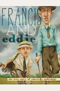 Francis and Eddie: The True Story of America's Underdogs