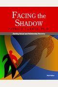 Facing the Shadow [3rd Edition]: Starting Sexual and Relationship Recovery