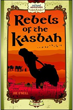 Rebels Of The Kasbah: Red Hand Adventures, Book 1 Rebels Of The Kasbah: Red Hand Adventures, Book 1