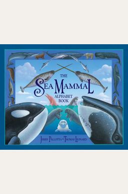 The Sea Mammal Alphabet Book The Sea Mammal Alphabet Book