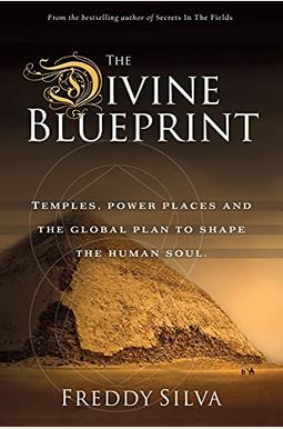 The Divine Blueprint: Temples, Power Places, And The Global Plan To Shape The Human Soul. The Divine Blueprint: Temples, Power Places, And The Global Plan To Shape The Human Soul.