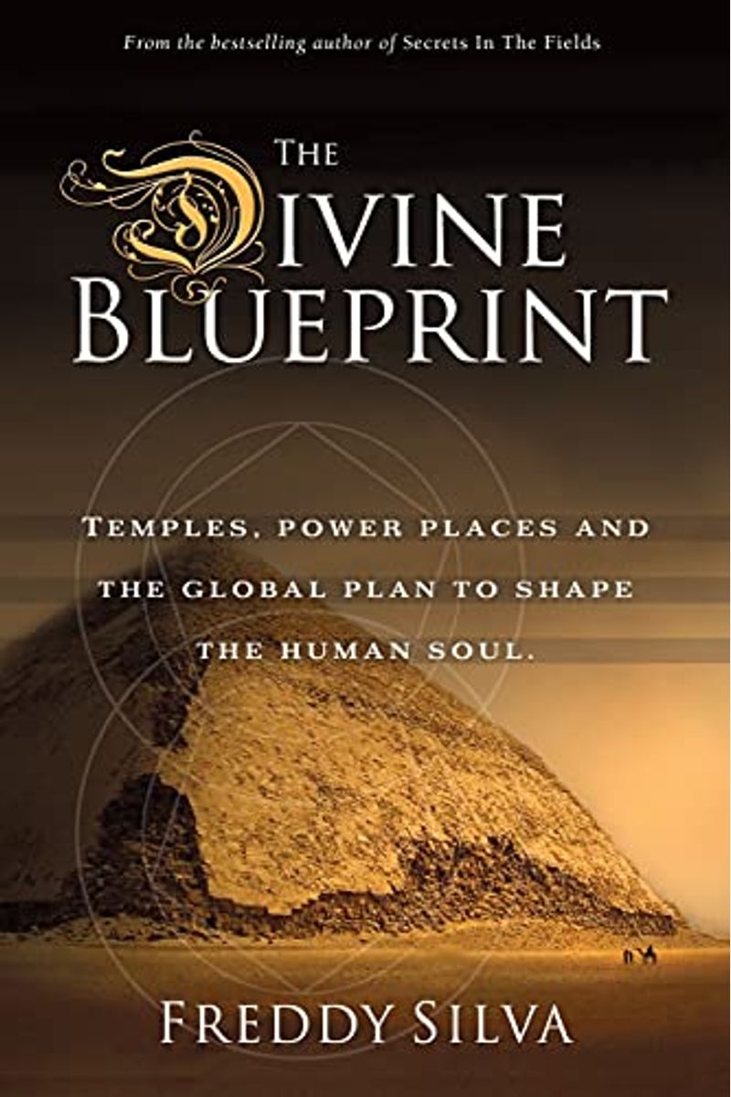 The Divine Blueprint: Temples, Power Places, And The Global Plan To Shape The Human Soul.