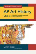 The Insider's Complete Guide Ap Art History: Beyond The European Tradition With Global Contemporary (Volume 3)