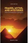 Frauds, Myths, And Mysteries: Science And Pseudoscience In Archaeology