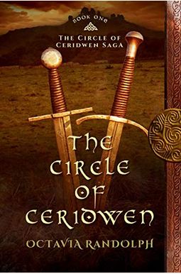 The Circle Of Ceridwen: Book One Of The Circle Of Ceridwen Saga The Circle Of Ceridwen: Book One Of The Circle Of Ceridwen Saga