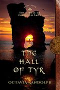 The Hall Of Tyr: Book Four Of The Circle Of Ceridwen Saga (Volume 4)
