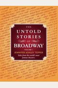 The Untold Stories Of Broadway: Tales From The World's Most Famous Theaters