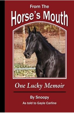 From The Horse's Mouth: One Lucky Memoir From The Horse's Mouth: One Lucky Memoir