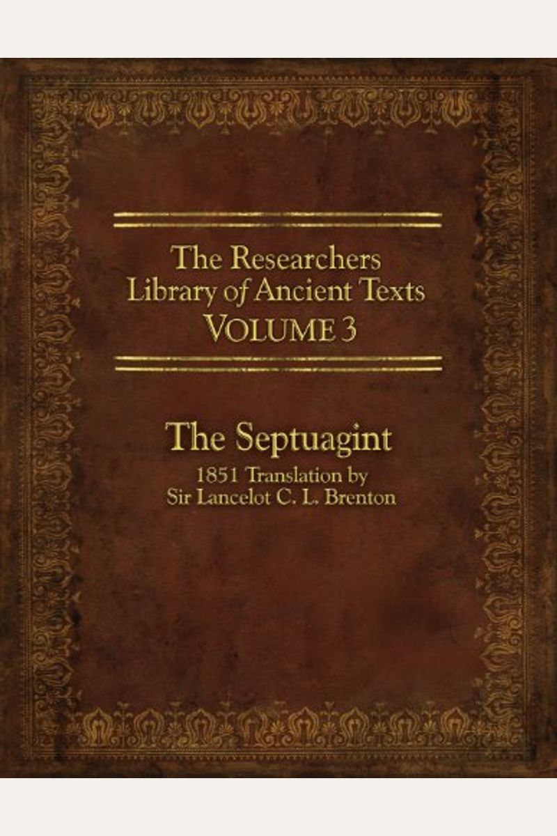 The Researcher's Library Of Ancient Texts, Volume 3: The Septuagint: 1851 Translation By Sir Lancelot C. L. Brenton