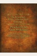 The Researchers Library Of Ancient Texts - Volume V: Preachers Of The Great Awakenings: Select Works Of Gilbert Tennent, Jonathan Edwards, George Whit