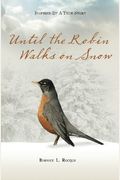 Until The Robin Walks On Snow
