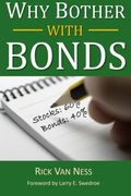 Why Bother With Bonds: A Guide To Build All-Weather Portfolio Including Cds, Bonds, And Bond Funds--Even During Low Interest Rates