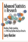 Advanced Statistics In Research: Reading, Understanding, And Writing Up Data Analysis Results