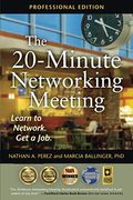 The 20-Minute Networking Meeting - Professional Edition: Learn to Network. Get a Job.