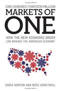 One Hundred Thirteen Million Markets of One: How the New Economic Order Can Remake the American Economy