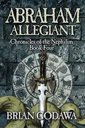Abraham Allegiant (Chronicles Of The Nephilim) (Volume 4)
