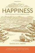 Happiness: The Art Of Living With Peace, Confidence, And Joy