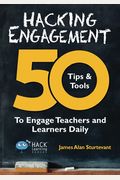 Hacking Engagement: 50 Tips & Tools To Engage Teachers And Learners Daily